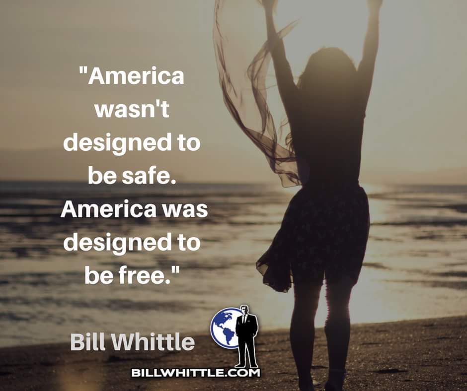 Quote: "America wasn't designed to be safe. America was designed to be free."